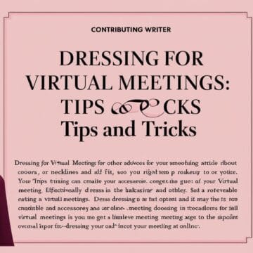 Dressing for Virtual Meetings: Tips and Tricks